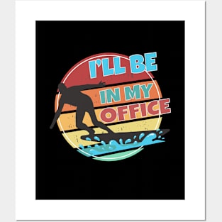 I'll Be In My Office, Surfing, Surfer , Surf Posters and Art